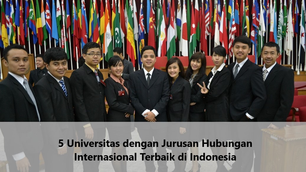 5 Universitas dengan Jurusan Hubungan Internasional Terbaik di Indonesia