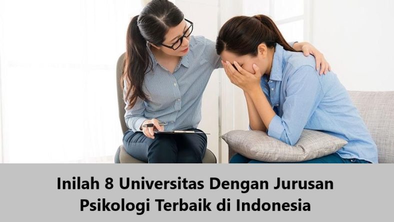 Inilah 8 Universitas Dengan Jurusan Psikologi Terbaik di Indonesia